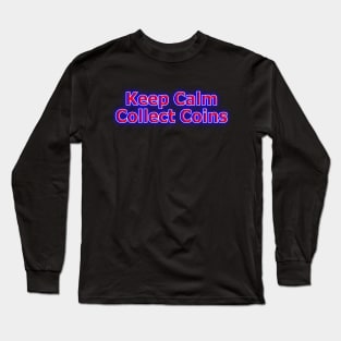 Keep Calm Collect Coins Red, White, Blue Neon Retro Long Sleeve T-Shirt